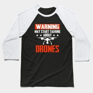 Warning! May Start Talking About Drones Funny Baseball T-Shirt